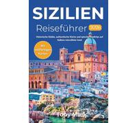 Sizilien Reiseführer 2026: Historische Städte, authentische Küche und epische Roadtrips auf Italiens reizvollster Insel