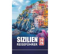 SIZILIEN REISEFÜHRER 2026: Planen Sie Ihr italienisches Inselabenteuer mit Attraktionen, lokalem Essen, Stränden und historischen Städten