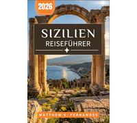 Sizilien Reiseführer 2026: Planen Sie Ihre Reise nach Palermo, Taormina und auf die Äolischen Inseln mit praktischen Routenvorschlägen und Insider-Tipps