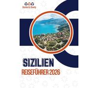 SIZILIEN REISEFÜHRER 2026: Regionen, Tipps und praktische Hilfsmittel für eine sichere Erkundung