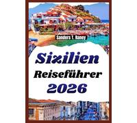 SIZILIEN REISEFÜHRER 2026: Routenplanung, Inselausflüge, regionale Küche, Badeorte, Kultur und ehrliche Tipps aus eigener Erfahrung