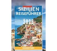 SIZILIEN REISEFÜHRER 2026: „Vulkanische Landschaften, antike Ruinen und mediterrane Aromen “
