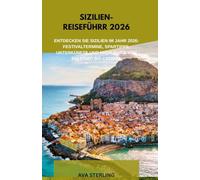 SIZILIEN-REISEFÜHRR 2026: Entdecken Sie Sizilien im Jahr 2026: Festivaltermine, Spartipps, Unterkünfte und Highlights von Palermo bis Catania