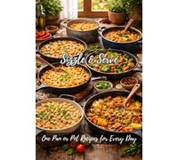 Sizzle & Serve: One Pan or Pot Recipes for Every Day (One Pan or One Pot)