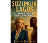 Sizzling in Lagos: A Snow Bunny's BBC Awakening: 13 (Interracial Ecstasy)