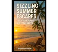 Sizzling Summer Escapes: USA’s Best Beach & City Favorites