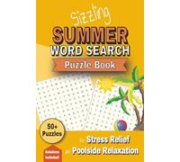Sizzling Summer Word Search Puzzle Book: 50+ Summer-Themed Word Searches for Travel, Relaxation & Leisure Time