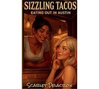 Sizzling Tacos: Eating Out in Austin: 1 (Where Tongue Meets Cooche-Tales of Modern Lesbian Passion)