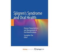 Sjögren’s Syndrome and Oral Health: Disease Characteristics and Management of Oral Manifestations