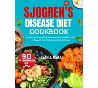 Sjogren’s Disease Diet Cookbook: Comforting, Nourishing Recipes and Practical Meal Plans to Support Daily Wellness and Gentle Eating