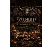 Skaarhalla: A Viking Journal: Mead • Music • Mayhem - A Nordic-Inspired Notebook for Thoughts, Adventures, and Creativity