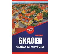 SKAGEN GUIDA DI VIAGGIO 2026: Scopri le principali attrazioni, le splendide spiagge, la cucina locale, le attrazioni culturali e gli itinerari per esplorare la Danimarca settentrionale