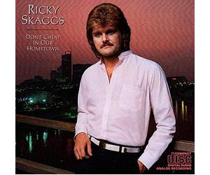 Skaggs, Ricky - Don't Cheat in Our Hometown