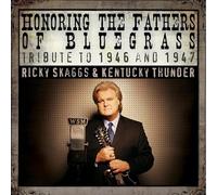 Skaggs,Ricky - Honoring The Fathers of Bluegrass: Tribute to 1946 & 1947