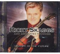 Skaggs, Ricky & Kentucky Thunder - History Of The Future
