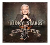 Skaggs,Ricky - Music To My Ears