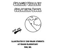 Skagit Valley Coloring Book: Depictions of our beautiful valley from the point of view of 2nd Grade students at Edison Elementary in Bow, WA.