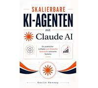 Skalierbare KI-Agenten mit Claude AI: Ein praktischer Leitfaden zum Entwerfen Serienreife autonome Systeme