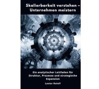 Skalierbarkeit verstehen - Unternehmen meistern: Ein analytischer Leitfaden für Struktur, Prozesse und strategische Expansion