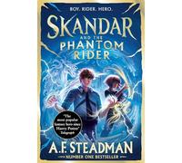 Skandar and the Phantom Rider: GO ALL IN for the National Year of Reading with the spectacular sequel to Skandar and the Unicorn Thief, the biggest fantasy adventure since Harry Potter