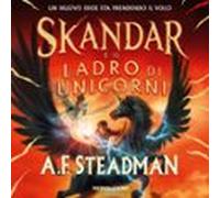 Skandar E Il Ladro Di Unicorni (audiolibro)