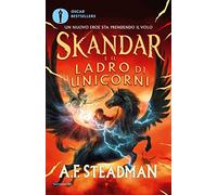 Skandar e il ladro di unicorni (Oscar bestsellers)