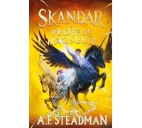 Skandar si Probele Haosului - A.F. Steadman, Editie in limba romana