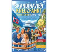 Skandinavien Kreuzfahrt Reiseführer 2026-2027: Norwegische Fjorde & Ostsee - Häfen, Landausflüge, Reisetipps, Routen und Planungstipps