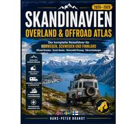 SKANDINAVIEN Overland & Offroad Atlas 2026-2028: Der komplette Reiseführer für Norwegen, Schweden und Finnland Offroad-Strecken · Scenic Routes · Wohnmobil-Planung · Fährverbindungen