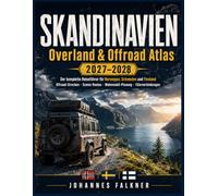 SKANDINAVIEN Overland & Offroad Atlas 2027-2028: Der komplette Reiseführer für Norwegen, Schweden und Finnland Offroad-Strecken · Scenic Routes · Wohnmobil-Planung · Fährverbindungen