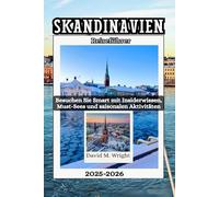 Skandinavien Reiseführer 2025-2026: Besuchen Sie Smart mit Insiderwissen, Must-Sees und saisonalen Aktivitäten