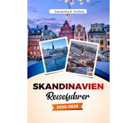 SKANDINAVIEN Reiseführer 2025-2026: Entdecken Sie majestätische Fjorde, pulsierende Städte, Wikingergeschichte und Naturwunder in Oslo, Stockholm, Kopenhagen und darüber hinaus