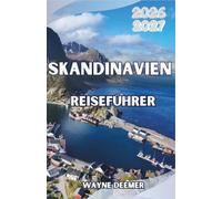 Skandinavien-Reiseführer 2026-2027: Nordlichter, Fjordkreuzfahrten, Hygge-Kultur und samisches Erbe - Planen Sie Ihre nordische Reise mit Zuversicht