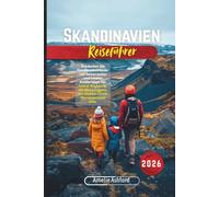 Skandinavien Reiseführer 2026: Entdecken Sie Familienabenteuer mit Reiserouten und lokalen Insidertipps für Island, Reykjavik, die Blaue Lagune, den Golden Circle, Norwegen und Oslo