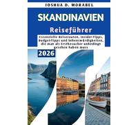 SKANDINAVIEN Reiseführer 2026: Essenzielle Reiserouten, Insider-Tipps, Budget-Tipps und Sehenswürdigkeiten, die man als Erstbesucher unbedingt gesehen haben muss