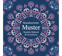 Skandinavische Muster: Mandala-Malbuch für Erwachsene mit 50 Bildern für tollen Antistress-Zeitvertreib und zum Entspannen