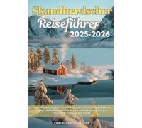 Skandinavischer Reiseführer 2025-2026: Ein vollständig farbiger Reiseführer durch die atemberaubendsten Städte, Landschaften und Kulturen von Norwegen, Schweden, Dänemark, Finnland und Island