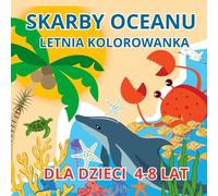 Skarby Oceanu Letnia Kolorowanka dla Dzieci w Wieku 4-8 lat: Zabawne i Łatwe Ilustracje z Uroczymi Stworzeniami Morskimi, Piratami, Syrenami i ... Przedszkolaków, Dziewczynek i Chłopców