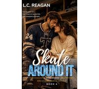 Skate Around It: An Age Gap Slow-Burn Hockey Romance: 4 (The Breakaway Love Series)