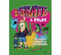 Skate & Color: A Radical Coloring Book for Skate Fans & Animal Lovers!For all ages. Bold and Easy Coloring.