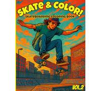 Skate & Color! Vol.2: A Skateboarding Coloring Book for Kids, Teens, and Adults