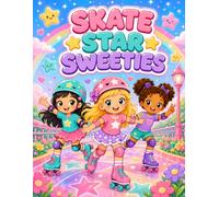 Skate Star Sweeties: A Cute Roller Skating Coloring Book for Kids with Sweet Girls, Stars, Hearts, Fun Skates, Parks, and Easy Coloring Designs