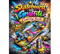 Skateboard and Graffiti Coloring Book: 50 Urban Street Art Coloring Pages for Teens and Adults