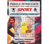 Skateboard: Parole Intrecciate - Sport - per tutti (8+): Giochi stimolanti per divertirsi, ampliare il vocabolario e mantenere corpo e mente attivi a ... libero, pause lavoro e momenti di relax.