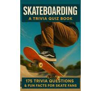 SKATEBOARDING - A Trivia Quiz Book: 175 + Quiz Questions And Trivia Facts For Skate Fans