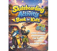 Skateboarding Activity Book for Boys and Girls: Word Searches, Mazes, Crosswords, Sudoku, and Coloring Pages to Build Focus, Creativity, and Problem-Solving Skills