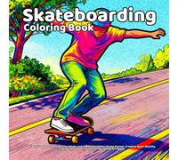Skateboarding Coloring Book: Easy Skateboard Designs for Adults and Teens, Fun Urban Street Scenes, Creative Sport Activity, Relaxing Outdoor Action, Stress Relief Art Pages