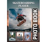 Skateboarding Player Photobook: The 40 Photos Of Skate Tricks And Urban Skatepark Adventures For Relaxation