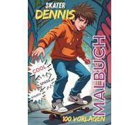 Skater Dennis: Das Malbuch rund um Dennis den Skaterjungen, lasse Deiner Fantasie freien lauf, fördere Kreativität und Feinmotorik beim Ausmalen. Für Kinder ab 8 geeignetes Ausmalbuch.