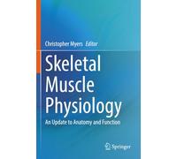 Skeletal Muscle Physiology: An Update to Anatomy and Function